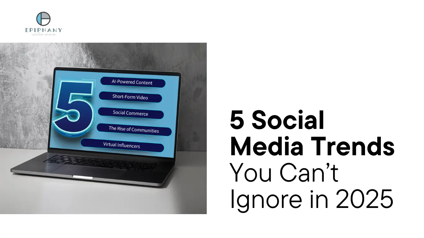 5 Trends You Can’t Ignore in 2025 for your Social Media Marketing Needs