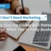 Why Staying Visible Still Matters, Even When You’re Fully Booked
