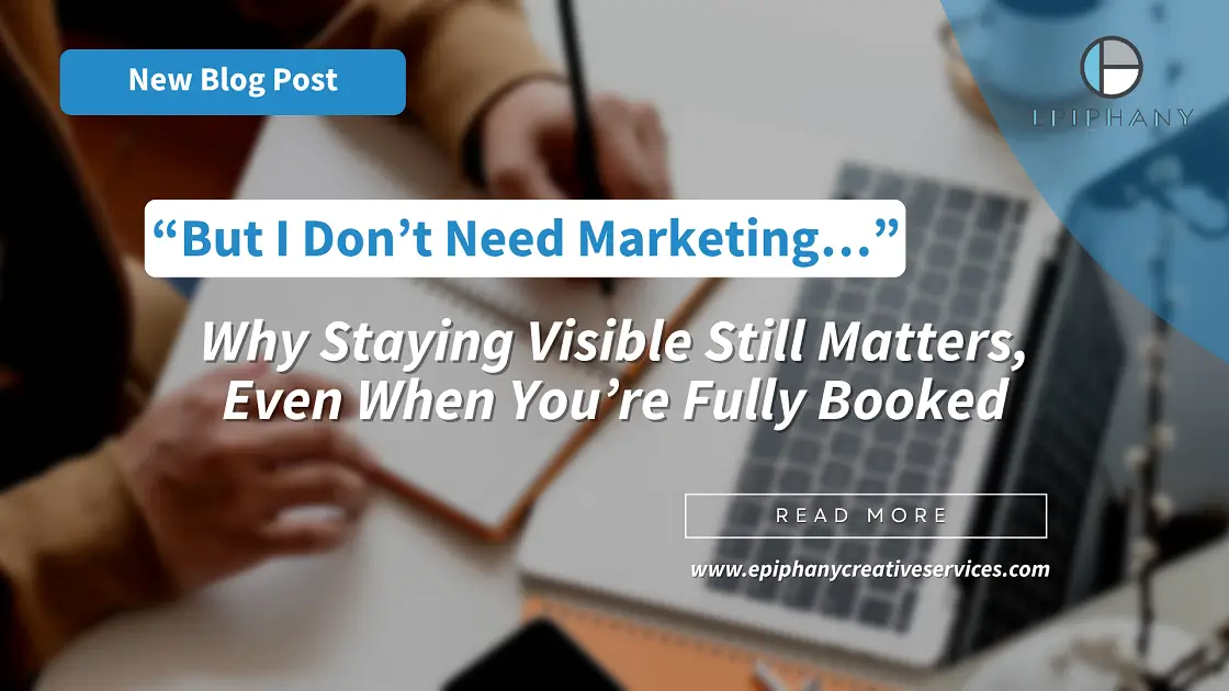 But I Don’t Need Marketing