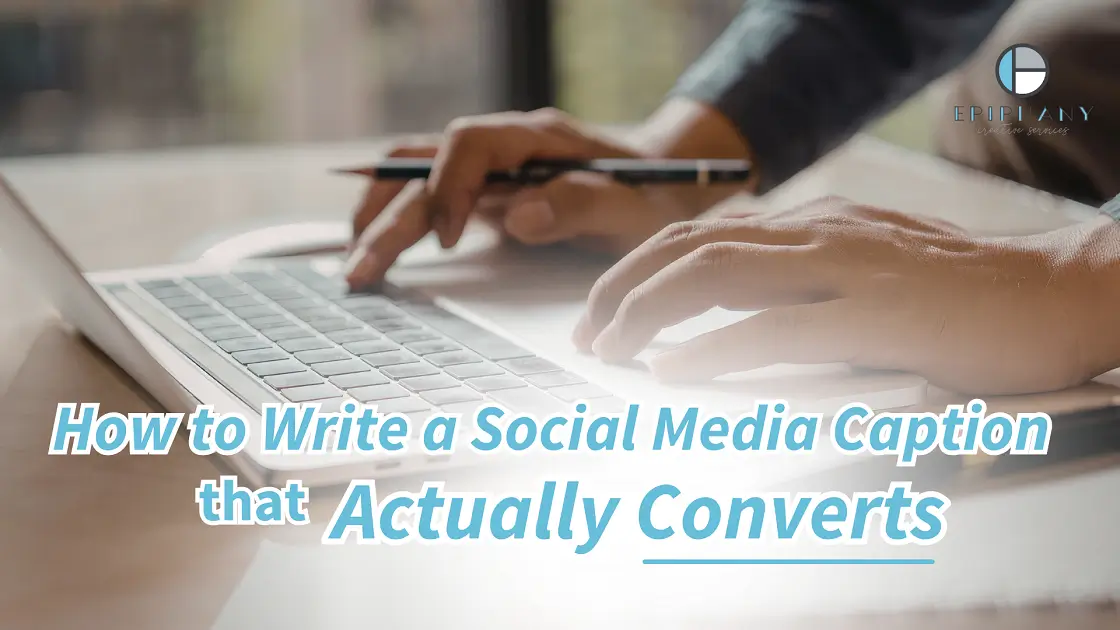 How to Write a Social Media Caption That Actually Converts